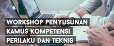 Workshop Penyusunan Kamus Kompetensi Perilaku dan Teknis